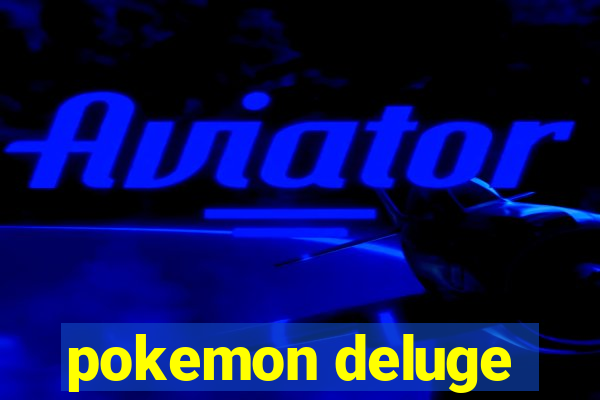 pokemon deluge